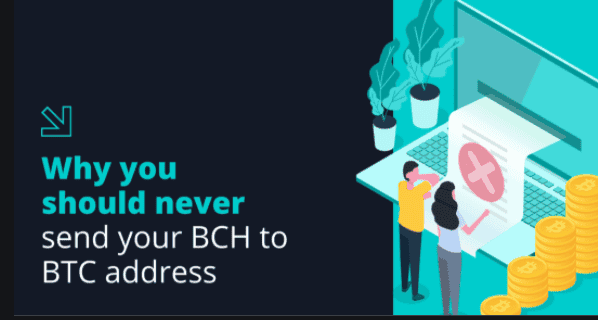 Why Should You Never Send Your BCH To BTC Address?