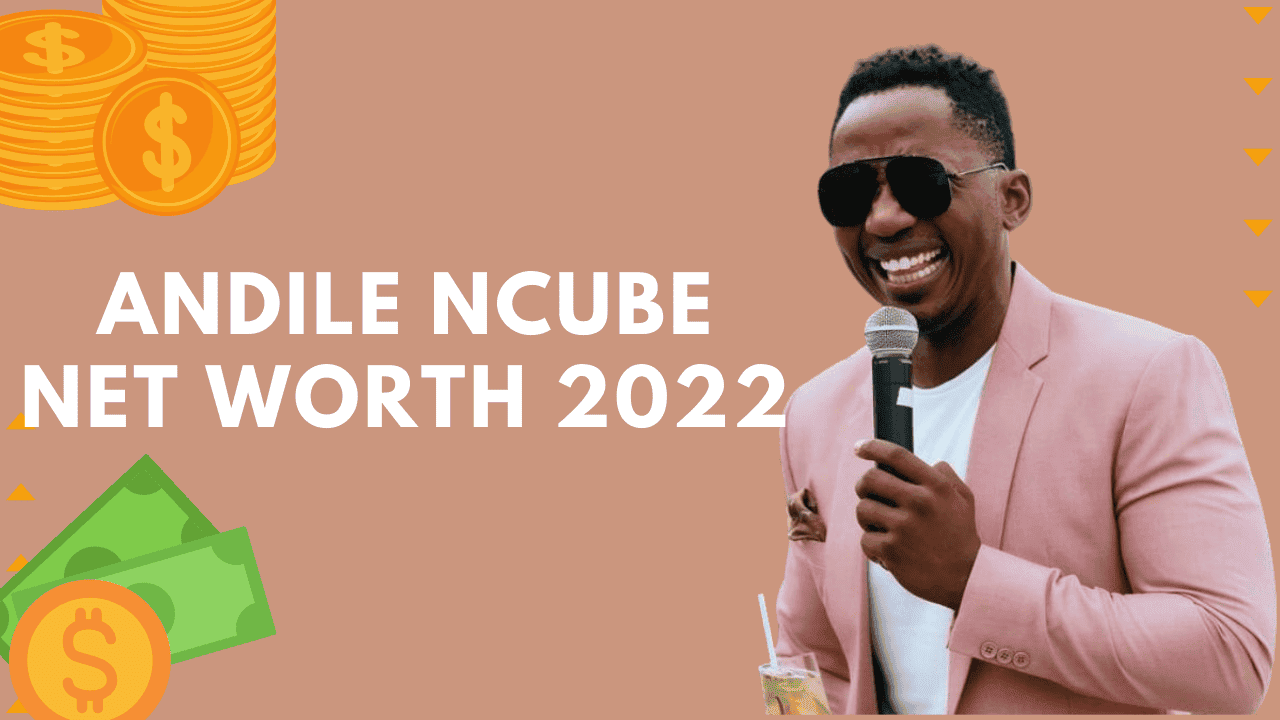 Andile Ncube Net Worth 2022