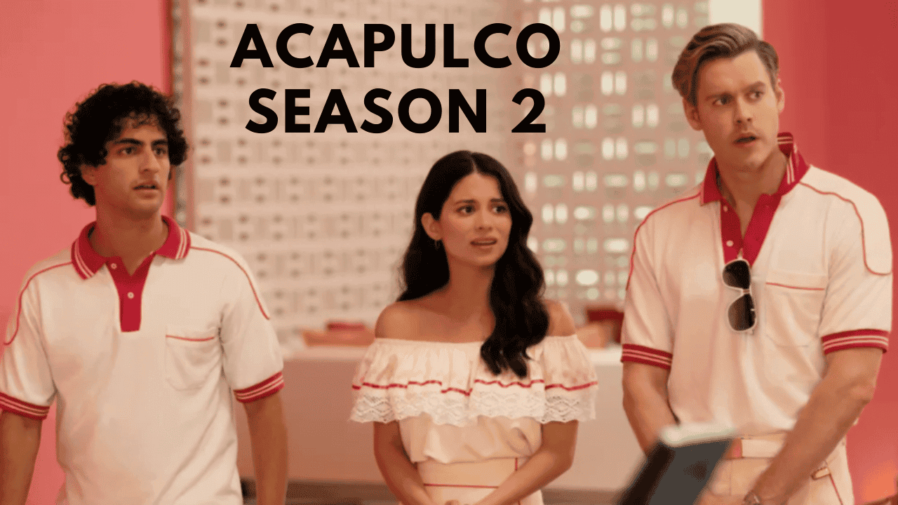 Acapulco Season 2