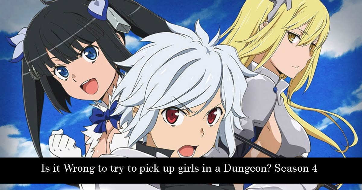 Is it Wrong to try to pick up girls in a Dungeon? Season 4