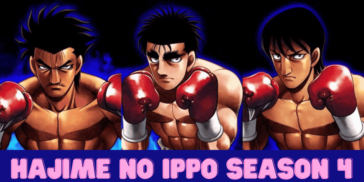 Hajime No Ippo Season 4: Officially Confirmed, Expected Release Date, Plot  And Trailer! | Trending News Buzz