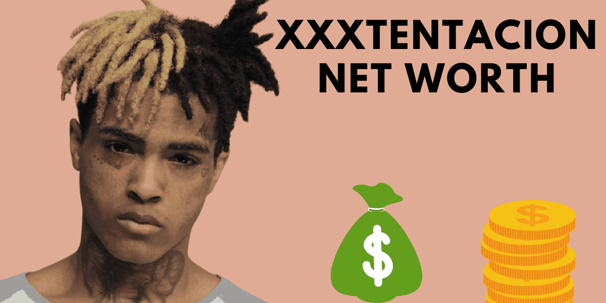 XXXTentacion Net Worth