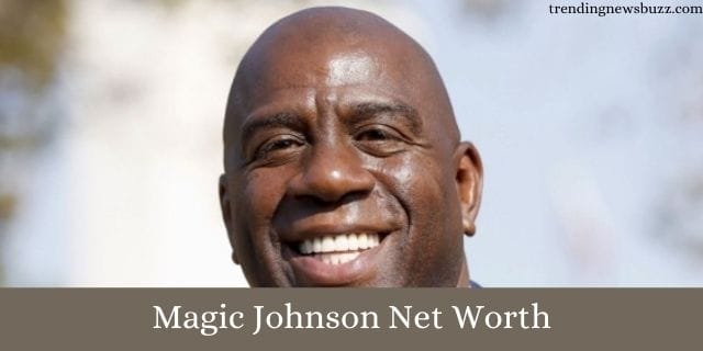 Magic Johnson Net Worth