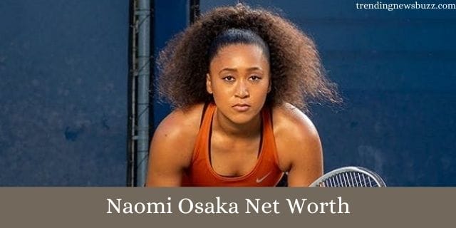 Naomi Osaka Net Worth