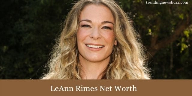 LeAnn Rimes Net Worth