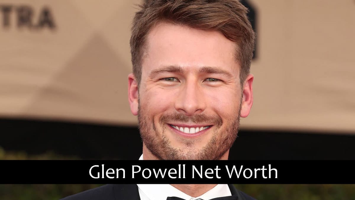 Glen Powell Net Worth