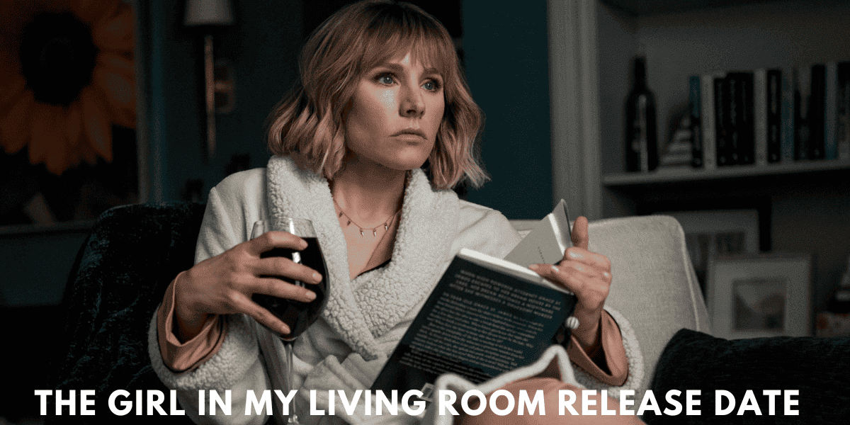 The Girl In My Living Room Release Date