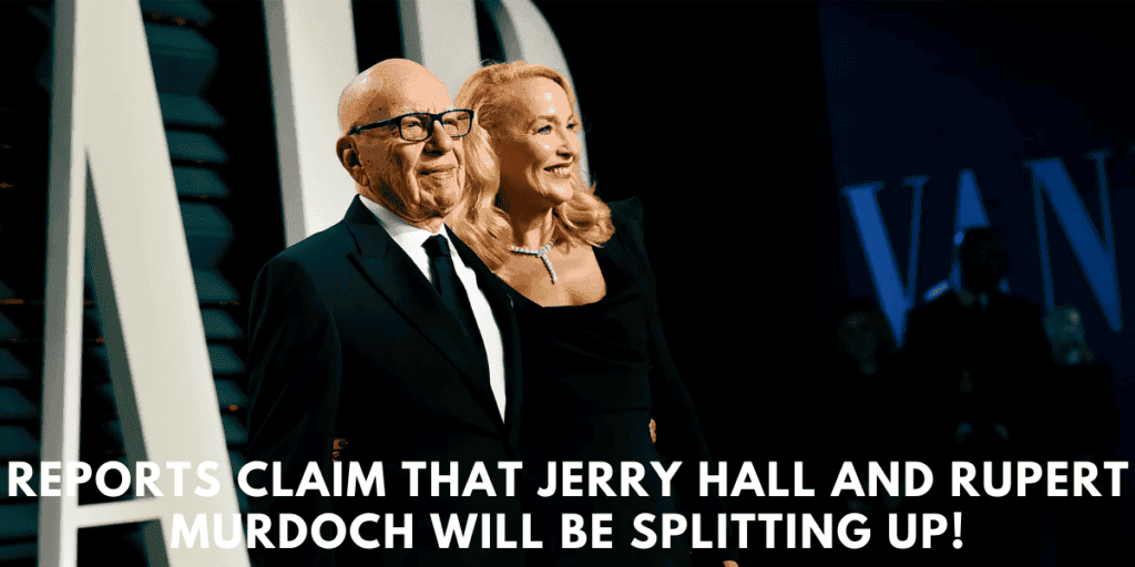 Jerry Hall and Rupert Murdoch Split