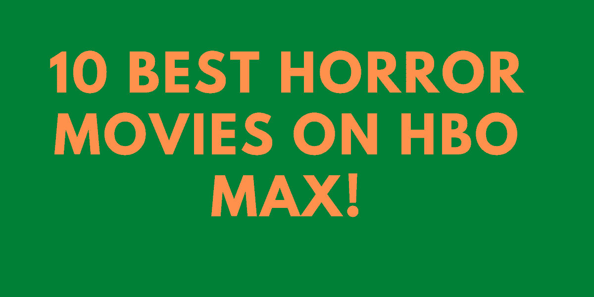 10 Best Horror Movies On HBO Max!