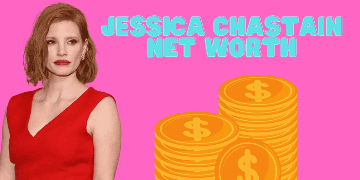 Jessica Chastain Net Worth
