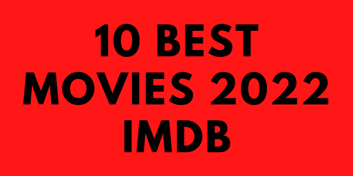 10 Best Movies 2022 IMDB