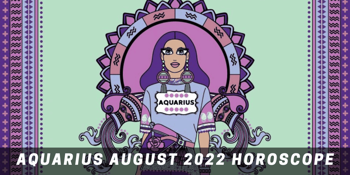 aquarius august 2022 horoscope