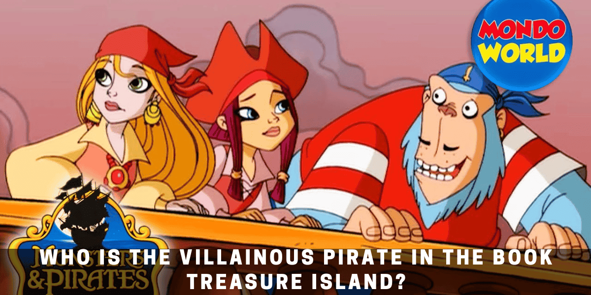 who is the villainous pirate in the book treasure island?