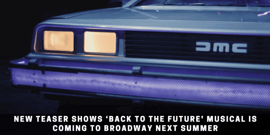 New Teaser Shows ‘Back to the Future' Musical Is Coming to Broadway Next Summer