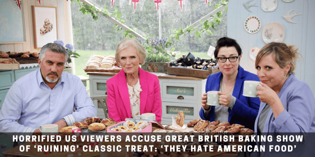 Horrified US viewers accuse Great British Baking Show of ‘ruining’ classic treat: ‘They hate American food’