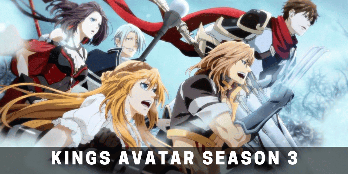 Kings Avatar Season 3: All the Things You Need To Know Today