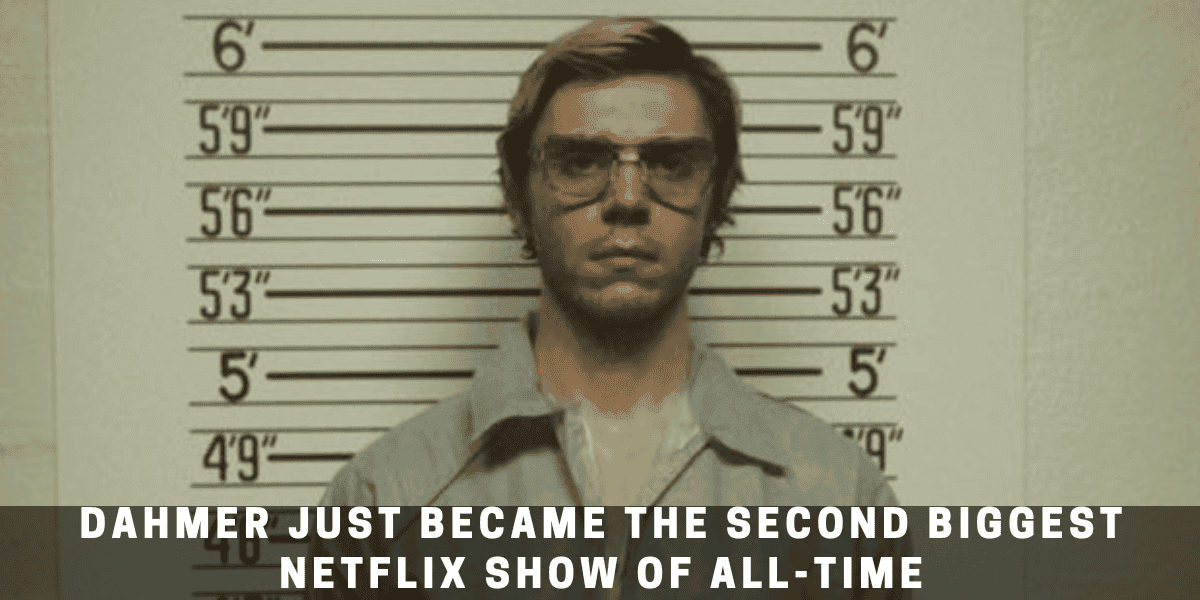 Dahmer Just Became The Second Biggest Netflix Show Of All-Time